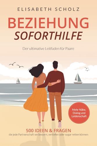 Beziehung Soforthilfe - 500 Ideen & Fragen, die jede Partnerschaft verbessern, vertiefen oder sogar retten können: Der ultimative Leitfaden für Paare | Mehr Nähe, Dialog und Leidenschaft Beziehung Soforthilfe - 500 Ideen & Fragen, die jede Partnerschaft verbessern, vertiefen oder sogar retten können: Der ultimative Leitfaden für Paare | Mehr Nähe, Dialog und Leidenschaft