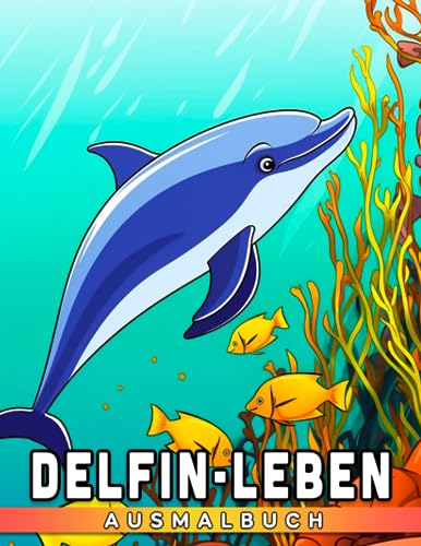 Delfin-Leben Ausmalbuch: Entdecken Sie den Charme von Delfinen mit 30 einzigartigen Ausmalbildern. Perfekt zum Entspannen und Genießen für Kinder, Jugendliche und Erwachsene. Ideales Geschenkoption. Delfin-Leben Ausmalbuch: Entdecken Sie den Charme von Delfinen mit 30 einzigartigen Ausmalbildern. Perfekt zum Entspannen und Genießen für Kinder, Jugendliche und Erwachsene. Ideales Geschenkoption.