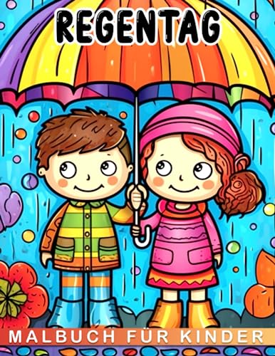 Malbuch für Kinder an Regentagen: Schenken Sie Ihrem Kind dieses illustrierte Buch über Regen und Regenschirme zur Stressreduzierung und Entspannung, perfekt für Kleinkinder!