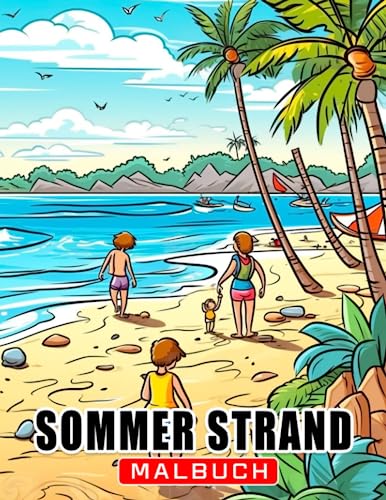 Sommer Strand Malbuch: Steigern Sie Ihre Vorstellungskraft mit 30 erstklassigen Strandlandschaftsbildern. Ideal für Neuheiten, Weihnachten, Entspannung und Geschenkaustausch. Optimieren Sie.