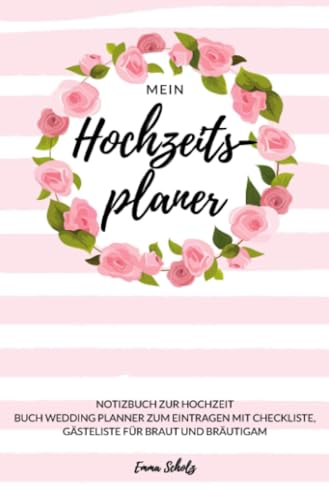 Mein Hochzeitsplaner Notizbuch zur Hochzeit Buch Wedding Planner zum Eintragen mit Checkliste, Gästeliste für Braut und Bräutigam