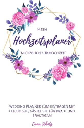 Mein Hochzeitsplaner Notizbuch zur Hochzeit Wedding Planner zum Eintragen mit Checkliste, Gästeliste für Braut und Bräutigam