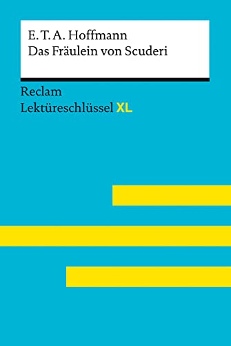 Das Fräulein von Scuderi von E.T.A. Hoffmann: Lektüreschlüssel mit Inhaltsangabe, Interpretation, Prüfungsaufgaben mit Lösungen, Lernglossar. (Reclam Lektüreschlüssel XL) von Reclam Philipp Jun.