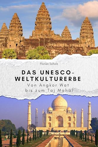 Das UNESCO-Weltkulturerbe - Das perfekte Geschenk für Männer und Frauen zu Weihnachten und Geburtstag: Von Angkor Wat bis zum Taj Mahal von FlipFlop