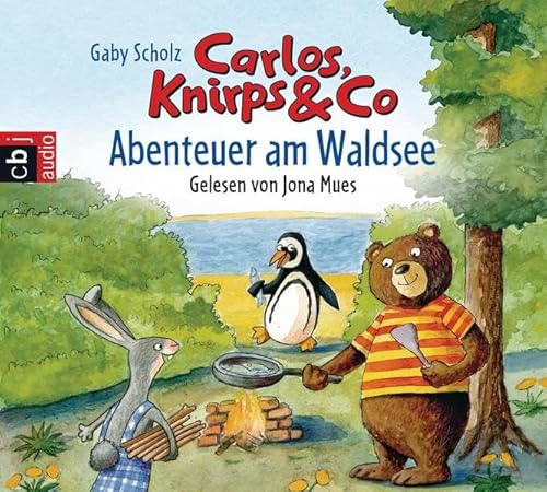Carlos, Knirps & Co - Abenteuer am Waldsee -: Inszenierte Lesung mit Musik (Die Carlos, Knirps & Co.-Reihe, Band 1)