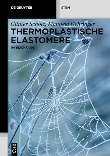 Thermoplastische Elastomere: im Blickfang (De Gruyter STEM) von de Gruyter