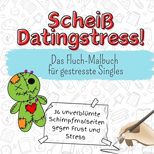Scheiß Datingstress! - 36 unverblümte Schimpfmalseiten gegen Frust und Stress: Das Fluch-Malbuch für gestresste Singles von FlipFlop