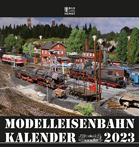 Modelleisenbahnkalender 2023 von Bild Und Heimat Verlag