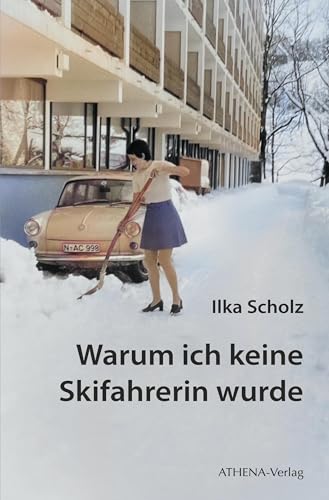 Warum ich keine Skifahrerin wurde von ATHENA-Verlag