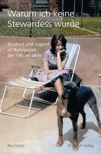 Warum ich keine Stewardess wurde: Kindheit und Jugend im Ruhrgebiet der 1960er Jahre