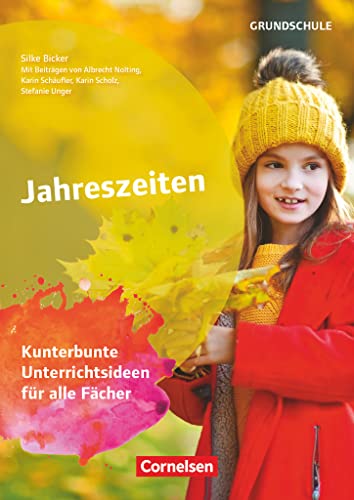 Projekthefte Grundschule: Jahreszeiten - Kunterbunte Unterrichtsideen für alle Fächer