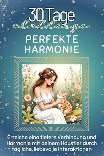 Perfekte Harmonie - Das perfekte Geschenk für Weihnachten und Geburtstag und jeden Anlass: Erreiche eine tiefere Verbindung und Harmonie mit deinem Haustier durch tägliche, liebevolle Interaktionen von FlipFlop