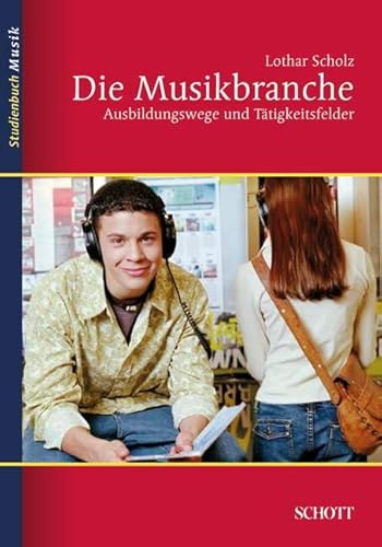 Die Musikbranche: Ausbildungswege und Tätigkeitsfelder (Studienbuch Musik)