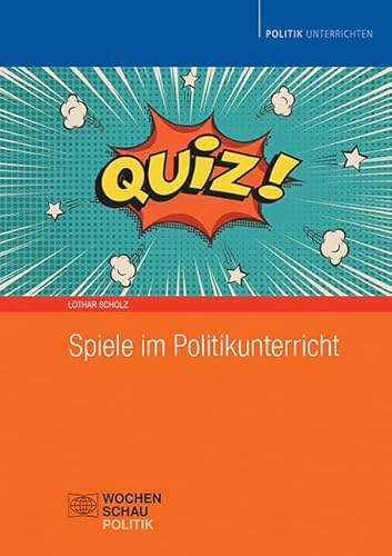 Spiele im Politikunterricht (Politik unterrichten) von Wochenschau Verlag