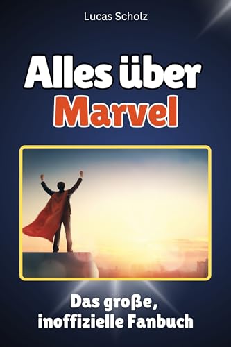 Alles über Marvel - Komplett in Farbe: Das große, inoffizielle Fanbuch von FlipFlop