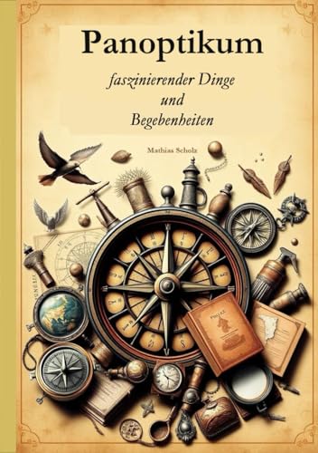 Panoptikum faszinierender Dinge und Begebenheiten von Independently published
