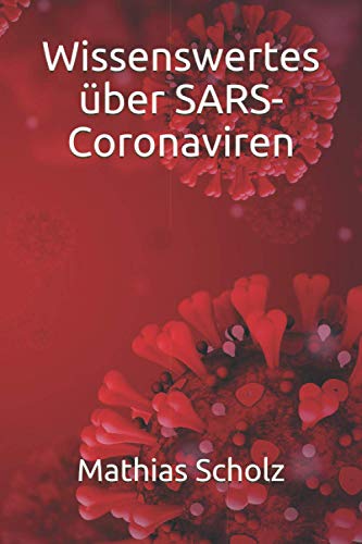 Wissenswertes über SARS-Coronaviren von Independently published