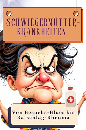 Schwiegermütter-Krankheiten - Genial lustiges Humorbuch - das perfekte Geschenk für Weihnachten und Geburtstag: Von Besuchs-Blues bis Ratschlag-Rheuma Schwiegermütter-Krankheiten - Genial lustiges Humorbuch - das perfekte Geschenk für Weihnachten und Geburtstag: Von Besuchs-Blues bis Ratschlag-Rheuma von FlipFlop