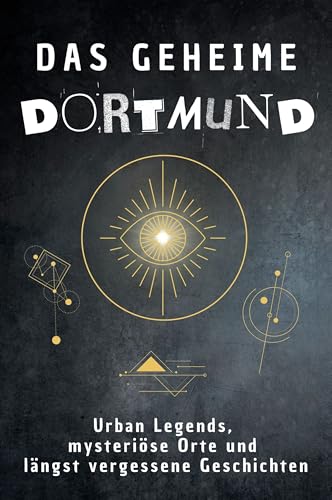 Das geheime Dortmund: Urban Legends, mysteriöse Orte und längst vergessene Geschichten. Geschenk für Fans von Grusel und Mystery, Halloween, True Crime, Reise von FlipFlop