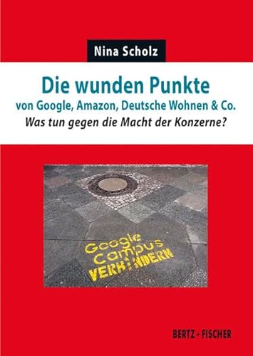 Die wunden Punkte von Google, Amazon, Deutsche Wohnen & Co.: Was tun gegen die Macht der Konzerne? (Realität der Utopie)