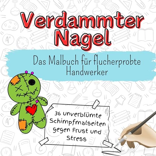 Verdammter Nagel - 36 unverblümte Schimpfmalseiten gegen Frust und Stress: Das Malbuch für flucherprobte Handwerker von FlipFlop