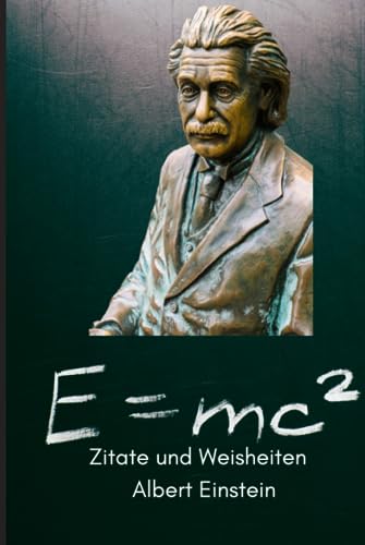 Zitate und Weisheiten von Albert Einstein (Zitate Bücher Berühmter Menschen) von Independently published