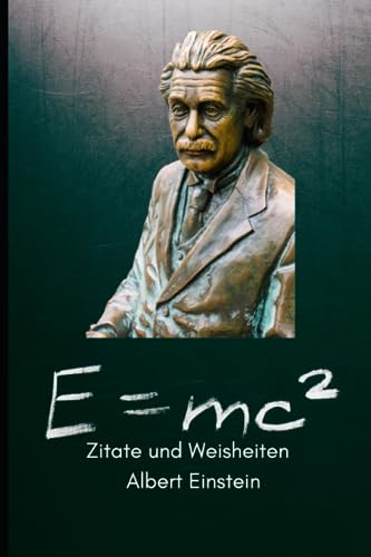 Zitate und Weisheiten von Albert Einstein (Zitate Bücher Berühmter Menschen) von Independently published