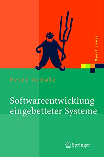 Softwareentwicklung eingebetteter Systeme: Grundlagen, Modellierung, Qualitätssicherung (Xpert.press)