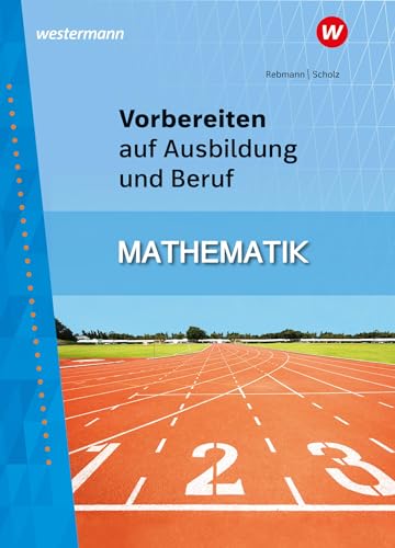 Vorbereiten auf Ausbildung und Beruf: Mathematik Schulbuch von Westermann Schulbuchverlag