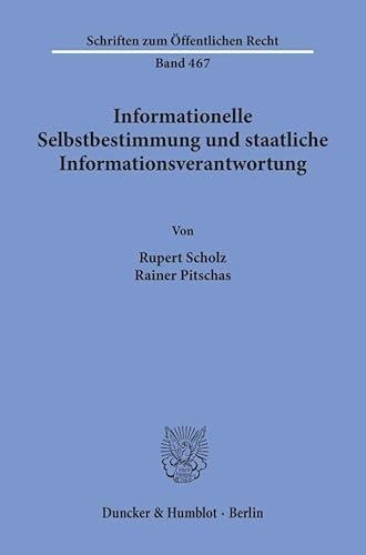 Informationelle Selbstbestimmung und staatliche Informationsverantwortung. (Schriften zum Öffentlichen Recht)