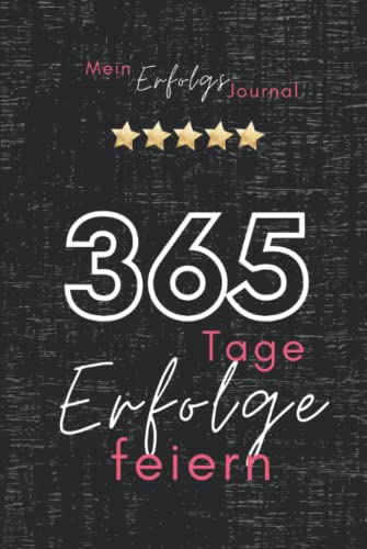 Mein Erfolgs-Journal: 365 Tage Erfolge feiern