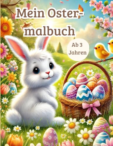 Oster-Malbuch für Kinder ab 3 Jahren: Süße Osterhasen, Küken, Ostereier und kreative Zeichenflächen zum Malen und Zeichnen: Kreativer Malspaß für ... Entdecken (Malspaß für Kinder ab 3 Jahren) von Independently published