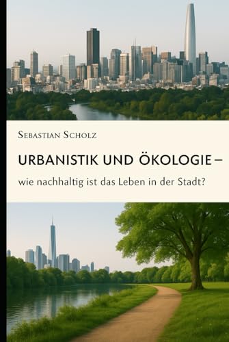 Urbanistik und Ökologie: Wie nachhaltig ist das Leben in der Stadt?" von Independently published