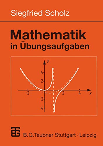 Mathematik in Übungsaufgaben (Mathematik für Ingenieure und Naturwissenschaftler) (German Edition) (Mathematik für Ingenieure und Naturwissenschaftler, Ökonomen und Landwirte) von Vieweg+Teubner Verlag