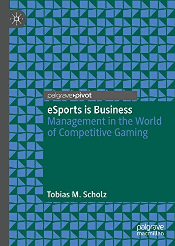 eSports is Business: Management in the World of Competitive Gaming von Palgrave Pivot