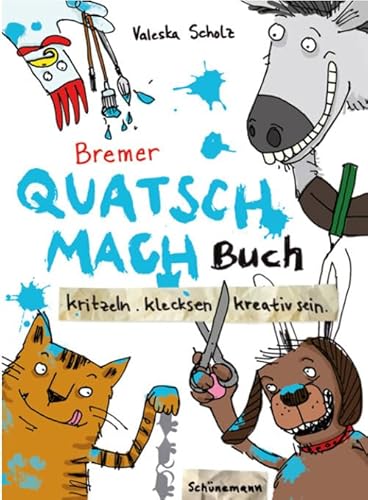 Bremer Quatsch-Mach-Buch: Kritzeln. klecksen. kreativ sein