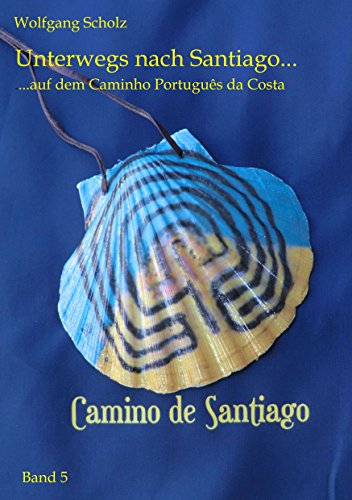 Unterwegs nach Santiago ...: ... auf dem Caminho Português da Costa