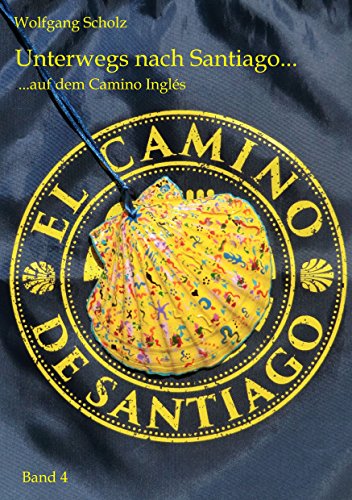 Unterwegs nach Santiago ...: ... auf dem Camino Inglés