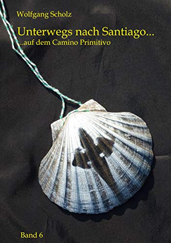 Unterwegs nach Santiago...: ...auf dem Camino Primitivo von Books on Demand