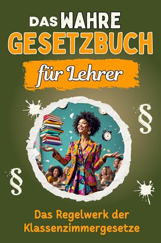 Das wahre Gesetzbuch für Lehrer - Genial lustiges Humorbuch - das perfekte Geschenk für Weihnachten und Geburtstag: Das Regelwerk der Klassenzimmergesetze von FlipFlop