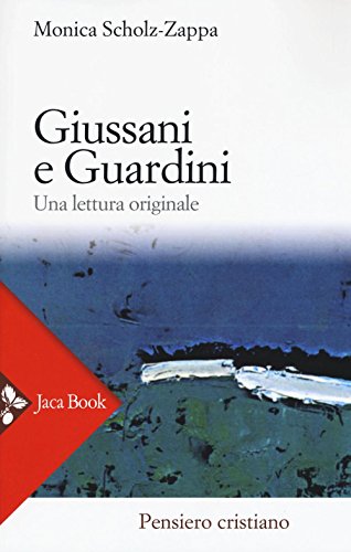 Giussani e Guardini. Una lettura originale (Pensiero cristiano) von Jaca Book