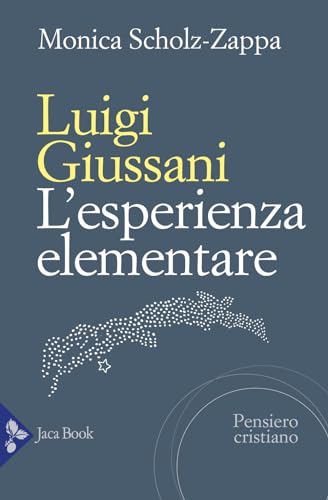 Luigi Giussani. L'esperienza elementare (Pensiero cristiano) von Jaca Book