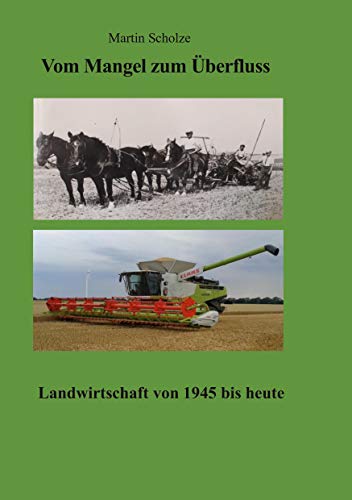 Vom Mangel zum Überfluss: Landwirtschaft von 1945 bis heute von Books on Demand