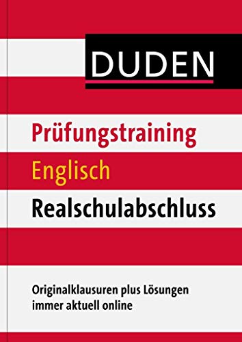 Prüfungstraining Englisch Realschulabschluss: Originalklausuren plus Lösungen immer aktuell online (Duden - Prüfungstraining)