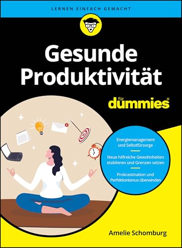 Gesunde Produktivität für Dummies: Mehr schaffen ohne mehr Stress von Wiley-VCH