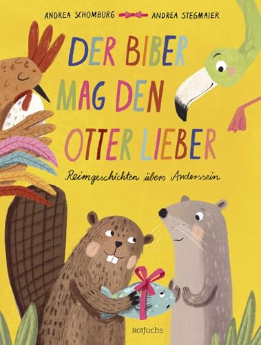Der Biber mag den Otter lieber: Reimgeschichten übers Anderssein | Lustige Bilderbuchgeschichte in Reimen für Kinder ab 4 Jahren Der Biber mag den Otter lieber: Reimgeschichten übers Anderssein | Lustige Bilderbuchgeschichte in Reimen für Kinder ab 4 Jahren von Rotfuchs