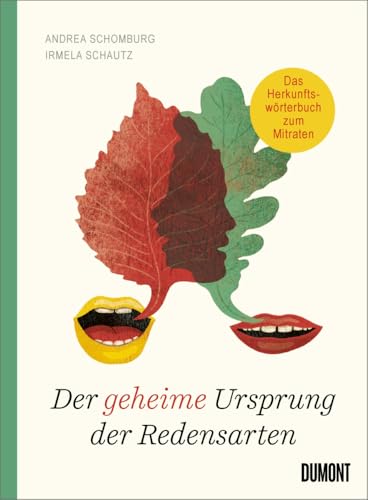 Der geheime Ursprung der Redensarten: Das Herkunftswörterbuch zum Mitraten (Von Wörtern, Sprachen und Geschichten, Band 5) von DuMont Buchverlag GmbH