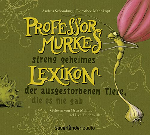 Professor Murkes streng geheimes Lexikon der ausgestorbenen Tiere, die es nie gab