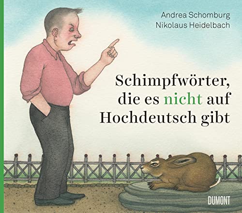 Schimpfwörter, die es nicht auf Hochdeutsch gibt (Von Wörtern, Sprachen und Geschichten, Band 9) von DuMont Buchverlag GmbH & Co. KG