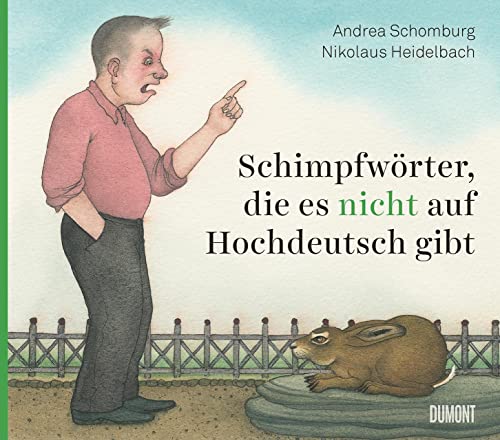 Schimpfwörter, die es nicht auf Hochdeutsch gibt (Von Wörtern, Sprachen und Geschichten, Band 9) Schimpfwörter, die es nicht auf Hochdeutsch gibt (Von Wörtern, Sprachen und Geschichten, Band 9)
